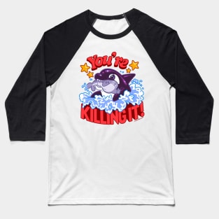 You're Killing It Orca ~ Killer Whale Baseball T-Shirt